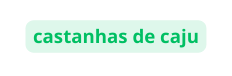 castanhas de caju